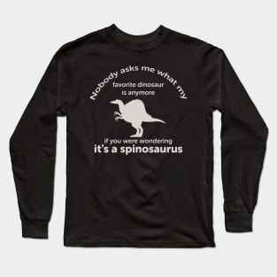 Spinosaurus grown up favorite dinosaur Long Sleeve T-Shirt